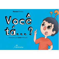 VOCÊ TÁ ...?