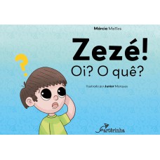 ZEZÉ! OI? O QUÊ?