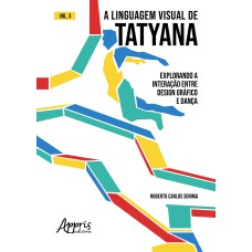 A LINGUAGEM VISUAL DE TATYANA: EXPLORANDO A INTERAÇÃO ENTRE DESIGN GRÁFICO E DANÇA