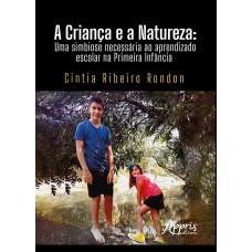 A CRIANÇA E A NATUREZA: UMA SIMBIOSE NECESSÁRIA AO APRENDIZADO ESCOLAR NA PRIMEIRA INFÂNCIA