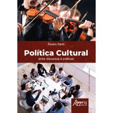 POLÍTICA CULTURAL: ENTRE DISCURSOS E PRÁTICAS