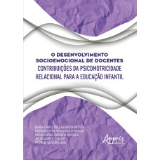 O DESENVOLVIMENTO SOCIOEMOCIONAL DE DOCENTES: CONTRIBUIÇÕES DA PSICOMOTRICIDADE RELACIONAL PARA A EDUCAÇÃO INFANTIL