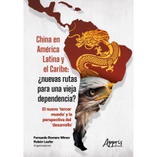 CHINA EN AMÉRICA LATINA Y EL CARIBE: ¿NUEVAS RUTAS PARA UNA VIEJA DEPENDENCIA? : EL NUEVO ''TERCER MUNDO'' Y LA PERSPECTIVA DEL ''DESARROLLO''