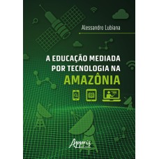 A EDUCAÇÃO MEDIADA POR TECNOLOGIA NA AMAZÔNIA