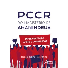 PCCR DO MAGISTÉRIO DE ANANINDEUA: IMPLEMENTAÇÃO, LUTAS E CONQUISTAS