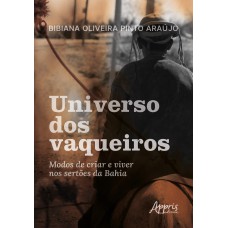 UNIVERSO DOS VAQUEIROS:: MODOS DE CRIAR E VIVER NOS SERTÕES DA BAHIA