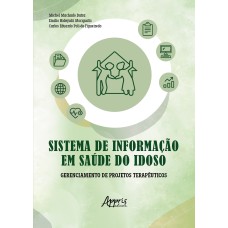 SISTEMA DE INFORMAÇÃO EM SAÚDE DO IDOSO:: GERENCIAMENTO DE PROJETOS TERAPÊUTICOS