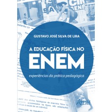 A EDUCAÇÃO FÍSICA NO ENEM: EXPERIÊNCIAS DA PRÁTICA PEDAGÓGICA