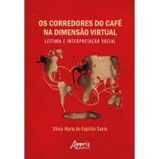 OS CORREDORES DO CAFÉ NA DIMENSÃO VIRTUAL:: LEITURA E INTERPRETAÇÃO SOCIAL