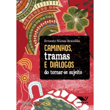 CAMINHOS, TRAMAS E DIÁLOGOS DO TORNAR-SE SUJEITO