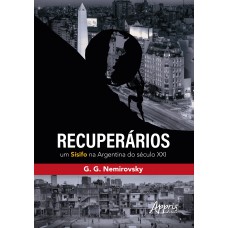 RECUPERÁRIOS:: UM SÍSIFO NA ARGENTINA DO SÉCULO XXI