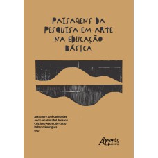 PAISAGENS DA PESQUISA EM ARTE NA EDUCAÇÃO BÁSICA