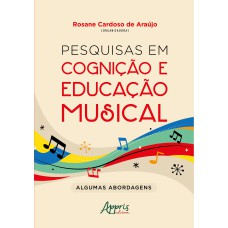 PESQUISAS EM COGNIÇÃO E EDUCAÇÃO MUSICAL:: ALGUMAS ABORDAGENS