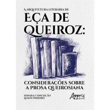 A ARQUITETURA LITERÁRIA DE EÇA DE QUEIROZ:: CONSIDERAÇÕES SOBRE A PROSA QUEIROSIANA