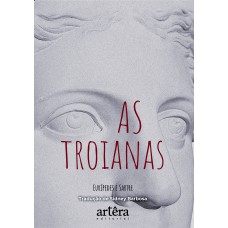 AS TROIANAS:: EURÍPEDES E SARTRE