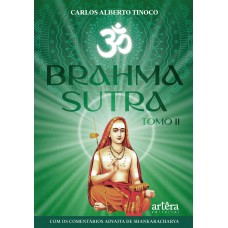 BRAHMA SUTRA: COM OS COMENTÁRIOS ADVAITA DE SHANKARACHARYA - TOMO 2