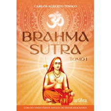 BRAHMA SUTRA: COM OS COMENTÁRIOS ADVAITA DE SHANKARACHARYA - TOMO 1