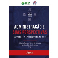 ADMINISTRAÇÃO EM PERSPECTIVA: TEORIAS E TRANSFORMAÇÕES