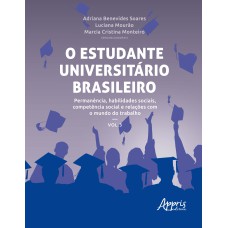 O ESTUDANTE UNIVERSITÁRIO BRASILEIRO: PERMANÊNCIA, HABILIDADES SOCIAIS, COMPETÊNCIA SOCIAL E RELAÇÕES COM O MUNDO DO TRABALHO: VOLUME 3