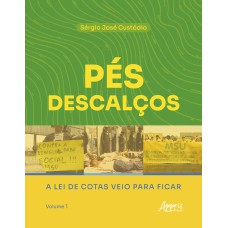 PÉS DESCALÇOS: A LEI DE COTAS VEIO PARA FICAR: VOLUME 1