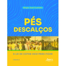 PÉS DESCALÇOS: A LEI DE COTAS VEIO PARA FICAR: VOLUME 2