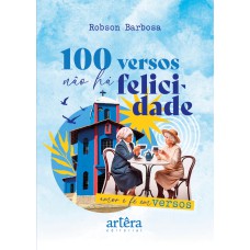 100 VERSOS NÃO HÁ FELICIDADE: AMOR E FÉ EM VERSOS