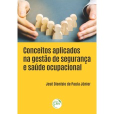 CONCEITOS APLICADOS NA GESTÃO DE SEGURANÇA E SAÚDE OCUPACIONAL