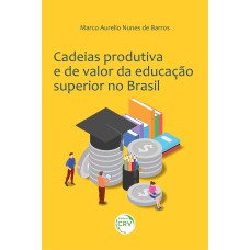 CADEIAS PRODUTIVA E DE VALOR DA EDUCAÇÃO SUPERIOR NO BRASIL