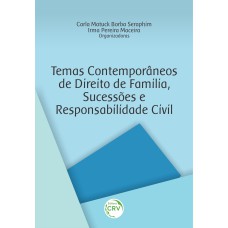 TEMAS CONTEMPORÂNEOS DE DIREITO DE FAMÍLIA, SUCESSÕES E RESPONSABILIDADE CIVIL