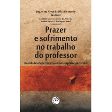 PRAZER E SOFRIMENTO NO TRABALHO DO PROFESSOR: REALIDADE ACADÊMICA NO ENSINO SUPERIOR PARTICULAR