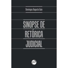 SINOPSE DE RETÓRICA JUDICIAL