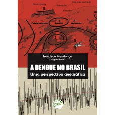 A DENGUE NO BRASIL: UMA PERSPECTIVA GEOGRÁFICA