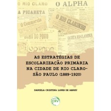 AS ESTRATÉGIAS DE ESCOLARIZAÇÃO PRIMÁRIA NA CIDADE DE RIO CLARO-SÃO PAULO (1889-1920)