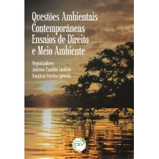 QUESTÕES AMBIENTAIS CONTEMPORÂNEAS: ENSAIOS DE DIREITO E MEIO AMBIENTE