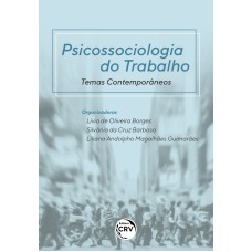 PSICOSSOCIOLOGIA DO TRABALHO: TEMAS CONTEMPORÂNEOS