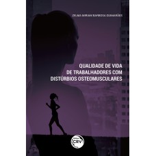 QUALIDADE DE VIDA DE TRABALHADORES COM DISTÚRBIOS OSTEOMUSCULARES