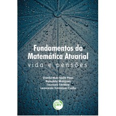 FUNDAMENTOS DA MATEMÁTICA ATUARIAL: VIDA E PENSÕES