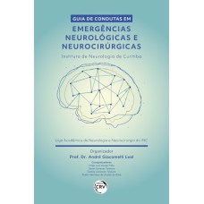 GUIA DE CONDUTAS EM EMERGÊNCIAS NEUROLÓGICAS E NEUROCIRÚRGICAS - INSTITUTO DE NEUROLOGIA DE CURITIBA