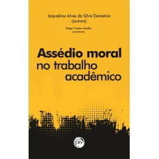 ASSÉDIO MORAL NO TRABALHO ACADÊMICO