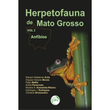 HERPETOFAUNA DE MATO GROSSO VOL. I - ANFÍBIOS