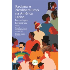 RACISMO E NEOLIBERALISMO NA AMÉRICA LATINA - VOL 2: DESCOLONIZAÇÃO E DESRACIALIZAÇÃO COLEÇÃO