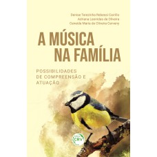 A MÚSICA NA FAMÍLIA: POSSIBILIDADES DE COMPREENSÃO E ATUAÇÃO