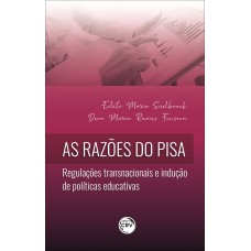 AS RAZÕES DO PISA: REGULAÇÕES TRANSNACIONAIS E INDUÇÃO DE POLÍTICAS EDUCATIVAS