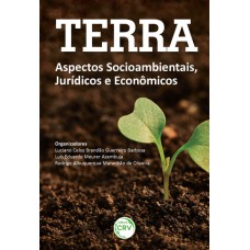 TERRA: ASPECTOS SOCIOAMBIENTAIS, JURÍDICOS E ECONÔMICOS