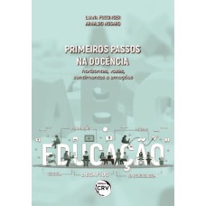 PRIMEIROS PASSOS NA DOCÊNCIA: HORIZONTES, VOZES, SENTIMENTOS E EMOÇÕES