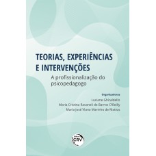 TEORIAS, EXPERIÊNCIAS E INTERVENÇÕES: A PROFISSIONALIZAÇÃO DO PSICOPEDAGOGO