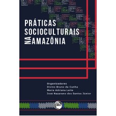 PRÁTICAS SOCIOCULTURAIS NA AMAZÔNIA