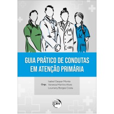 GUIA PRÁTICO DE CONDUTAS EM ATENÇÃO PRIMÁRIA