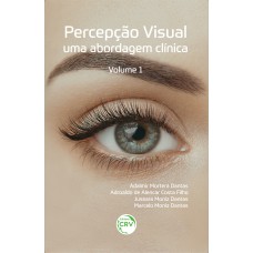 PERCEPÇÃO VISUAL: UMA ABORDAGEM CLÍNICA VOLUME 1