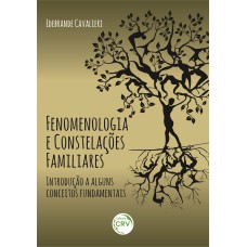 FENOMENOLOGIA E CONSTELAÇÕES FAMILIARES: INTRODUÇÃO A ALGUNS CONCEITOS FUNDAMENTAIS